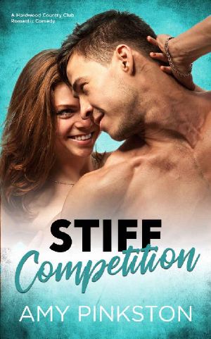 [Hardwood Country Club 01] • Stiff Competition · Hardwood Country Club Romantic Comedies Book 1